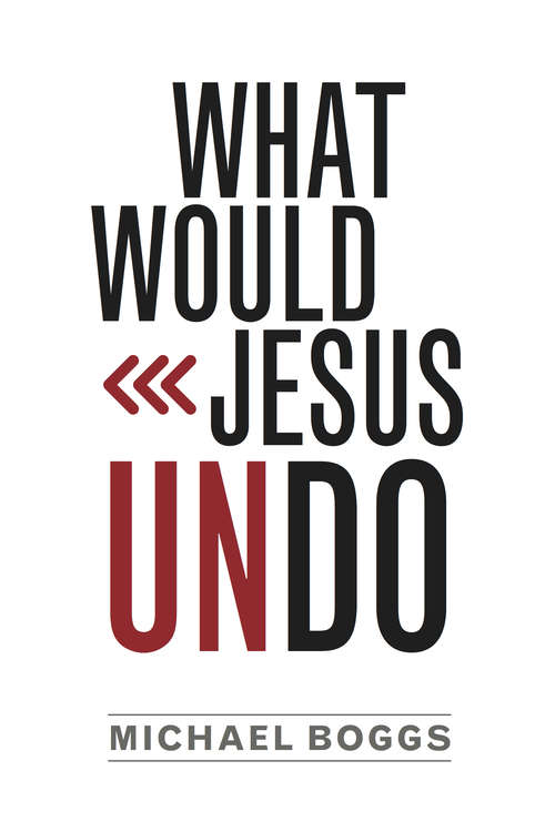 Book cover of What Would Jesus Undo