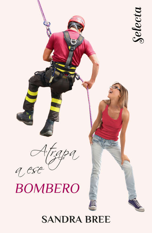 Book cover of Atrapa a ese bombero (Un cuerpo muy especial: Volumen 3)