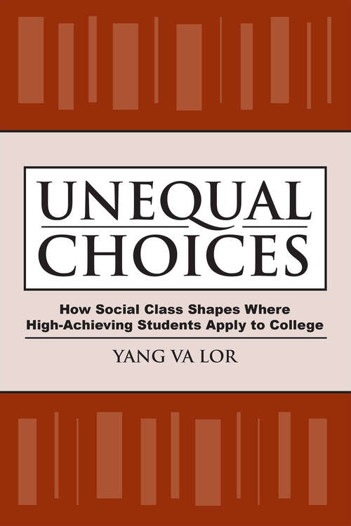 Book cover of Unequal Choices: How Social Class Shapes Where High-Achieving Students Apply to College (The American Campus)