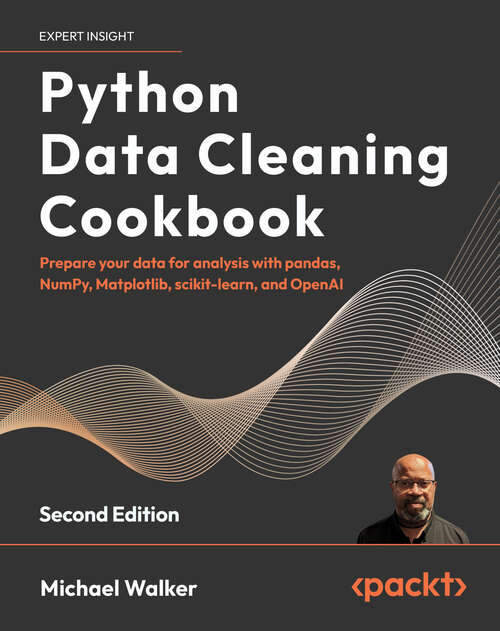 Book cover of Python Data Cleaning Cookbook: Prepare your data for analysis with pandas, NumPy, Matplotlib, scikit-learn, and OpenAI