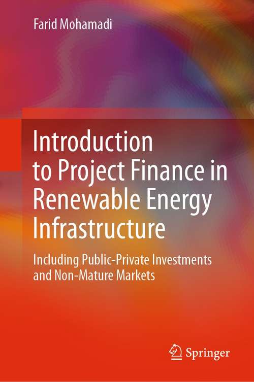 Book cover of Introduction to Project Finance in Renewable Energy Infrastructure: Including Public-Private Investments and Non-Mature Markets (1st ed. 2021)