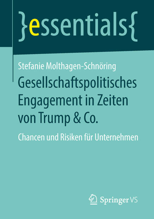 Book cover of Gesellschaftspolitisches Engagement in Zeiten von Trump & Co.: Chancen und Risiken für Unternehmen (essentials)