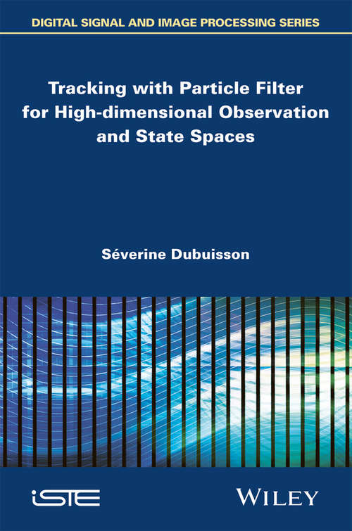 Book cover of Tracking with Particle Filter for High-dimensional Observation and State Spaces