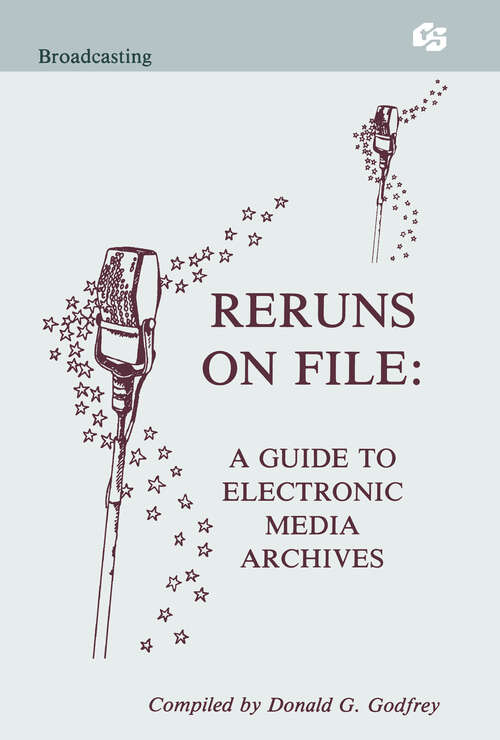 Book cover of Reruns on File: A Guide To Electronic Media Archives (Routledge Communication Series)