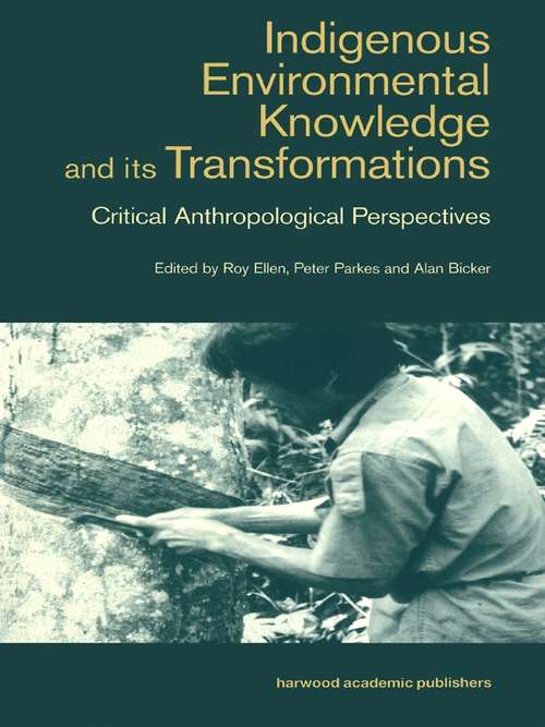 Book cover of Indigenous Enviromental Knowledge and its Transformations: Critical Anthropological Perspectives (Studies in Environmental Anthropology: Vol. 5)