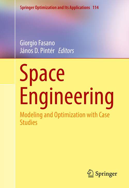 Book cover of Space Engineering: Modeling and Optimization with Case Studies (1st ed. 2016) (Springer Optimization and Its Applications #114)