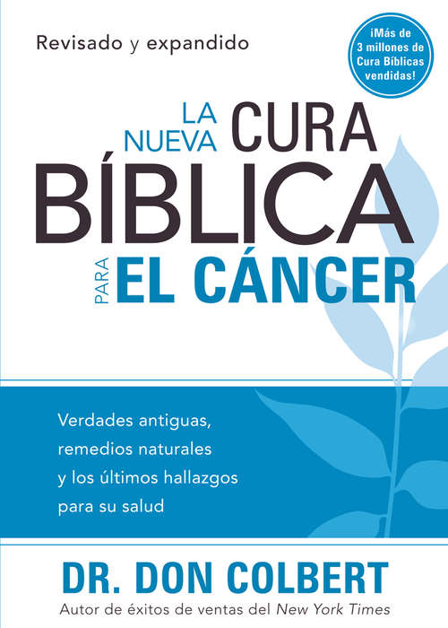 Book cover of Nueva cura bíblica para el cáncer: Verdades antiguas, remedios naturales y los últimos hallazgos para su salud