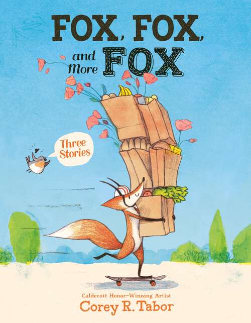 Book cover of Fox, Fox, and More Fox: Fox the Tiger, Fox Is Late, Fox Has a Problem