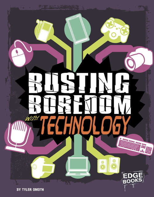 Book cover of Busting Boredom with Technology (Boredom Busters Ser.)