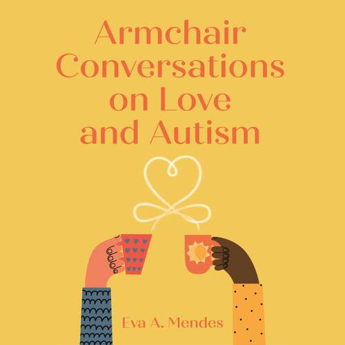 Book cover of Armchair Conversations on Love and Autism: Secrets of Happy Neurodiverse Couples