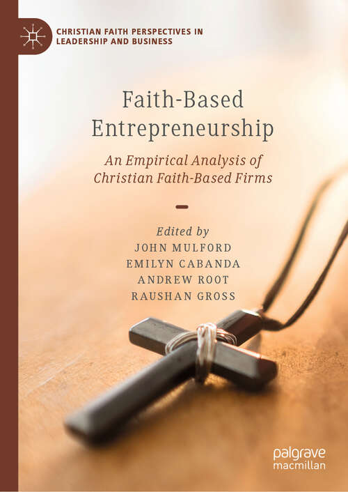 Book cover of Faith-Based Entrepreneurship: An Empirical Analysis of Christian Faith-Based Firms (2024) (Christian Faith Perspectives in Leadership and Business)