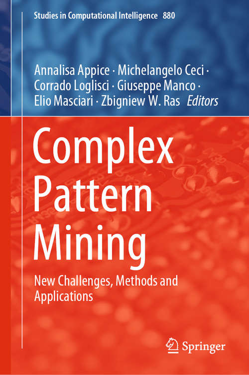 Book cover of Complex Pattern Mining: New Challenges, Methods and Applications (1st ed. 2020) (Studies in Computational Intelligence #880)