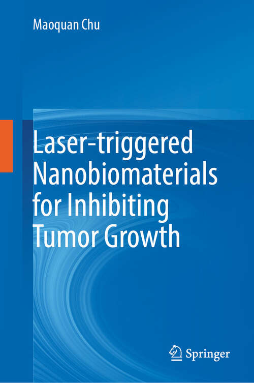 Book cover of Laser-triggered Nanobiomaterials for Inhibiting Tumor Growth (2024)