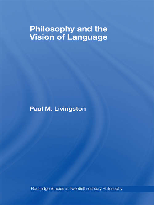 Book cover of Philosophy and the Vision of Language (Routledge Studies in Twentieth-Century Philosophy: Vol. 31)