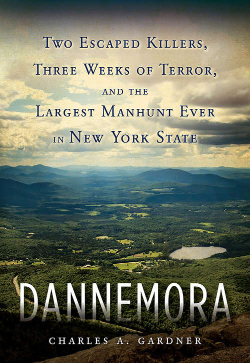 Book cover of Dannemora: Two Escaped Killers, Three Weeks of Terror, and the Largest Manhunt Ever in New York State
