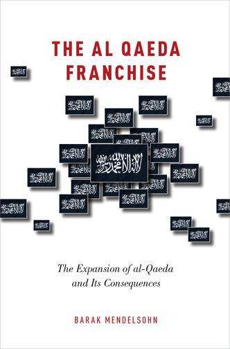 Book cover of The Al Qaeda Franchise: The Expansion of Al-qaeda and Its Consequences