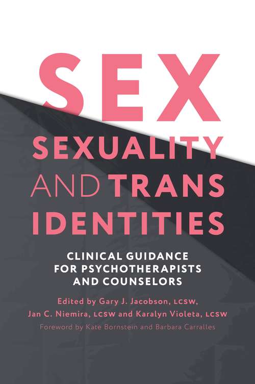 Book cover of Sex, Sexuality, and Trans Identities: Clinical Guidance for Psychotherapists and Counselors