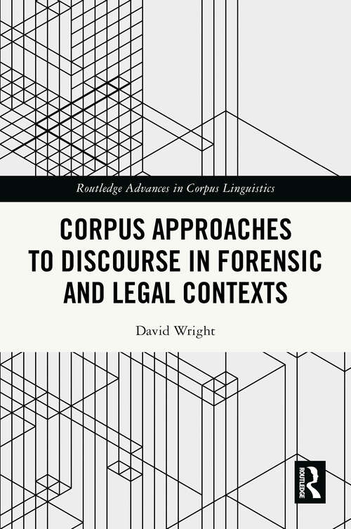 Book cover of Corpus Approaches to Discourse in Forensic and Legal Contexts (1) (Routledge Advances in Corpus Linguistics)