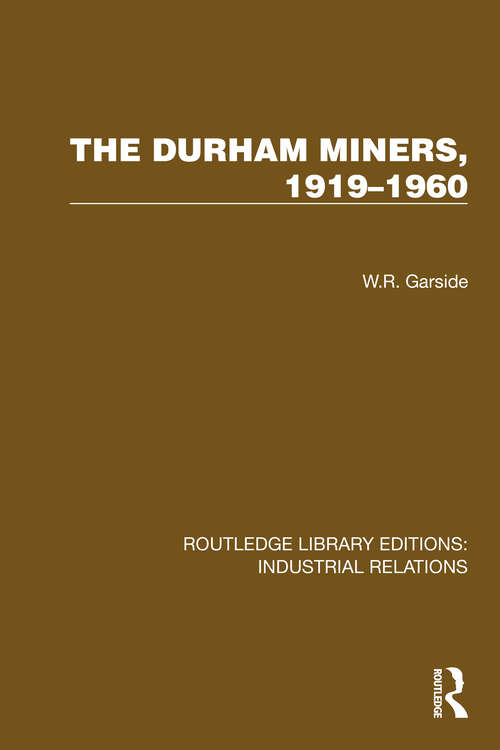 Book cover of The Durham Miners, 1919–1960 (Routledge Library Editions: Industrial Relations)