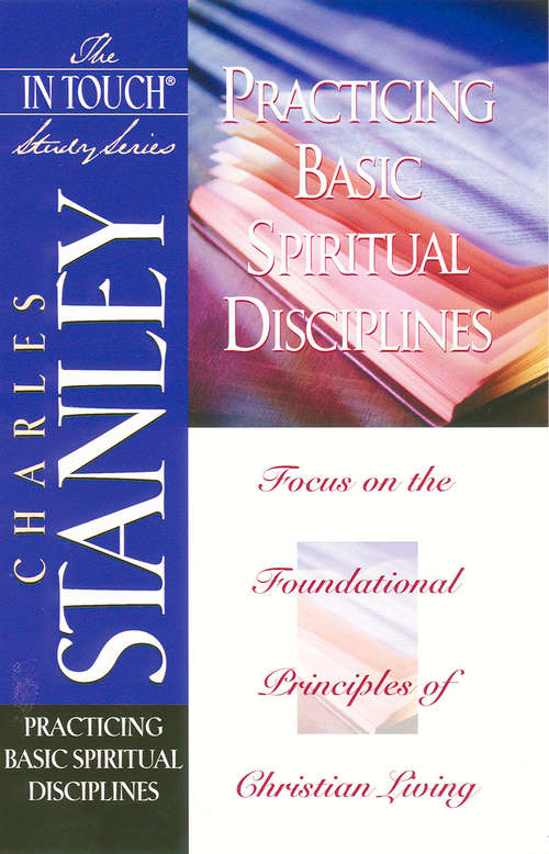 Book cover of The In Touch Study Series: Practicing Basic Spiritual Disciplines (Charles F. Stanley Bible Study Ser.)