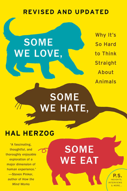 Book cover of Some We Love, Some We Hate, Some We Eat [Second Edition]: Why It's So Hard to Think Straight About Animals