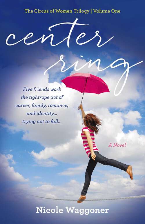 Book cover of Center Ring: A Novel (The Circus of Women Trilogy)