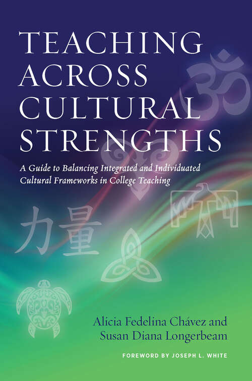 Book cover of Teaching Across Cultural Strengths: A Guide to Balancing Integrated and Individuated Cultural Frameworks in College Teaching