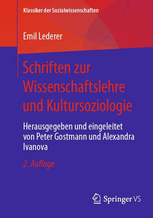 Book cover of Schriften zur Wissenschaftslehre und Kultursoziologie: Herausgegeben und eingeleitet von Peter Gostmann und Alexandra Ivanova (2. Aufl. 2023) (Klassiker der Sozialwissenschaften)