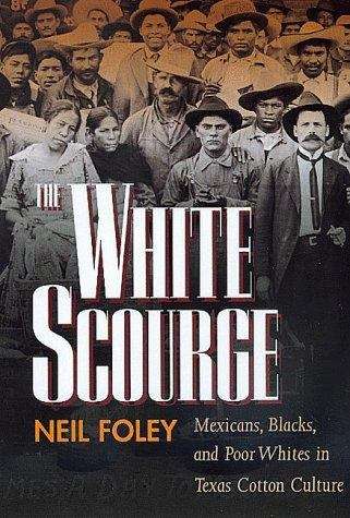 Book cover of The White Scourge: Mexicans, Blacks, and Poor Whites in the Cotton Culture