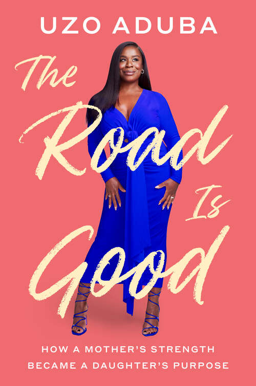 Book cover of The Road Is Good: How a Mother's Strength Became a Daughter's Purpose