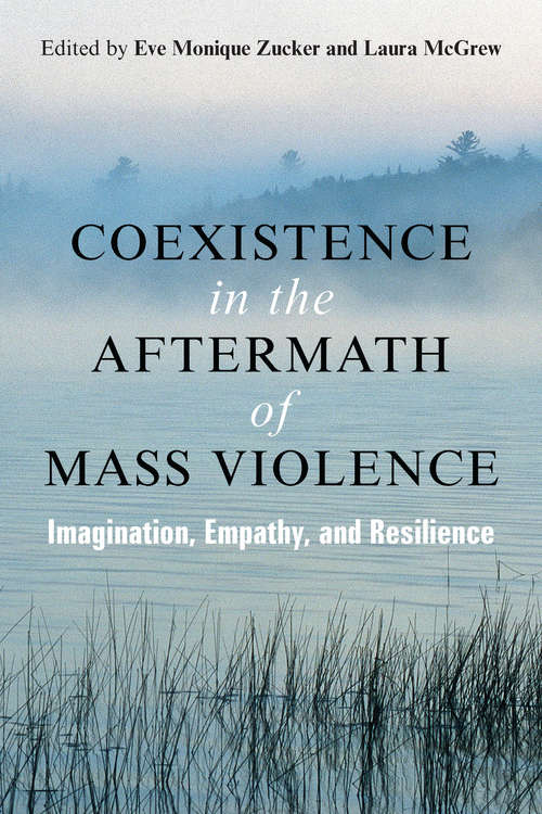 Book cover of Coexistence in the Aftermath of Mass Violence: Imagination, Empathy, and Resilience