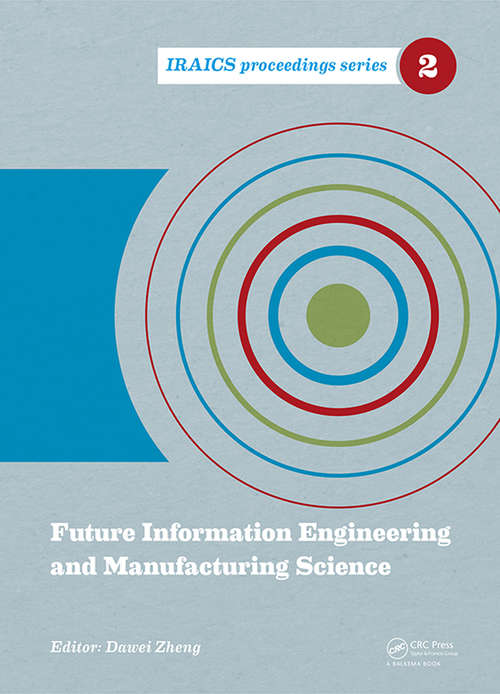 Book cover of Future Information Engineering and Manufacturing Science: Proceedings of the 2014 International Conference on Future Information Engineering and Manufacturing Science (FIEMS 2014), June 26-27, 2014, Beijing, China (1) (IRAICS Proceedings)