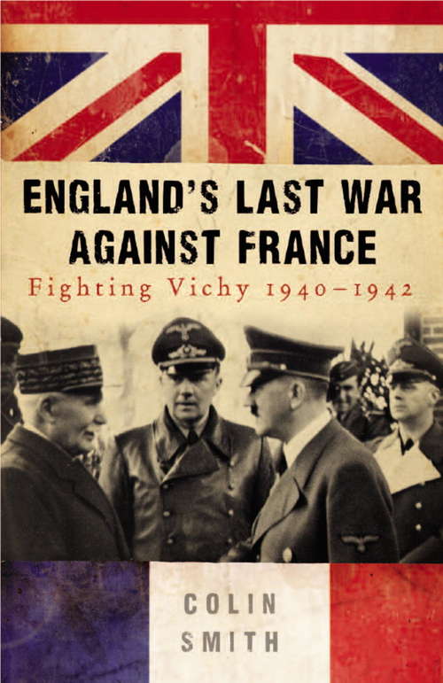 Book cover of England's Last War Against France: Fighting Vichy 1940-42