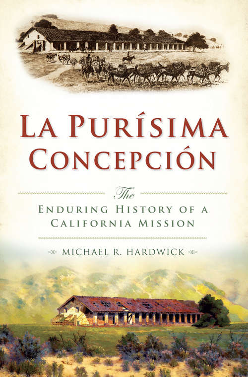 Book cover of La Purisíma Concepción: The Enduring History of a California Mission (Brief History)