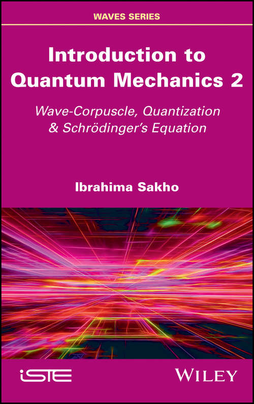 Book cover of Introduction to Quantum Mechanics 2: Wave-Corpuscle, Quantization and Schrodinger's Equation