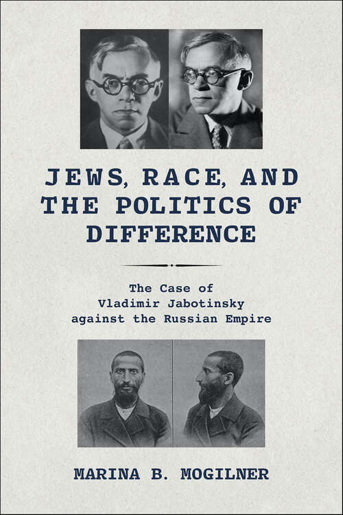 Book cover of Jews, Race, and the Politics of Difference: The Case of Vladimir Jabotinsky against the Russian Empire (Jews in Eastern Europe)