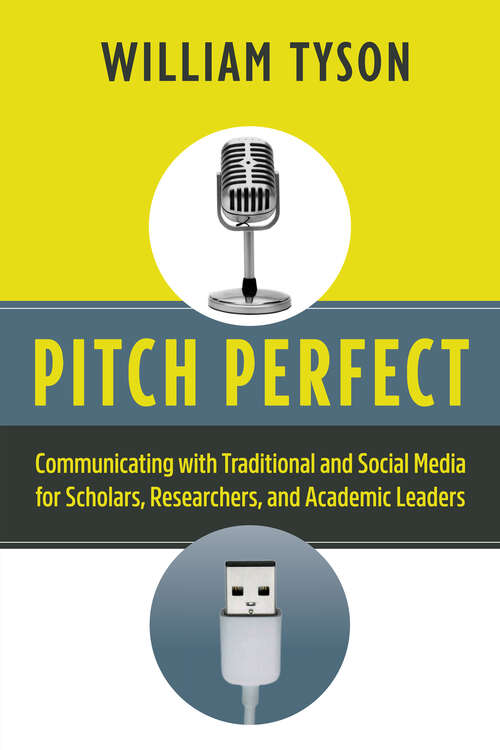 Book cover of Pitch Perfect: Communicating with Traditional and Social Media for Scholars, Researchers, and Academic Leaders