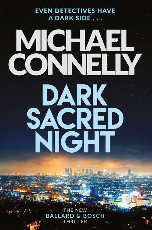Book cover of Dark Sacred Night: A Ballard and Bosch Thriller