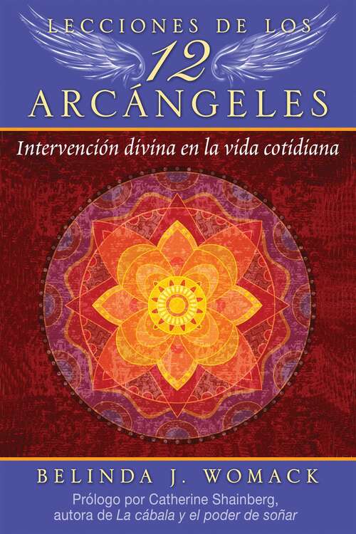 Book cover of Lecciones de los 12 Arcángeles: Intervención divina en la vida cotidiana