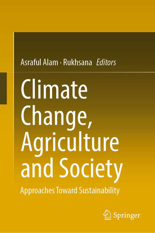 Book cover of Climate Change, Agriculture and Society: Approaches Toward Sustainability (1st ed. 2023)