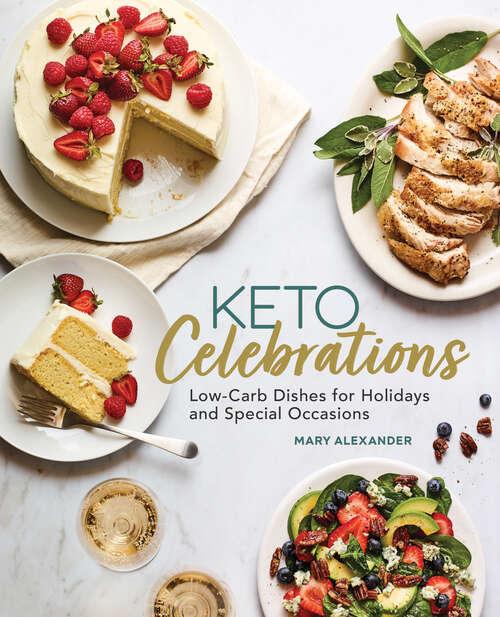 Book cover of Keto Celebrations: Low-Carb Dishes for Holidays and Special Occasions