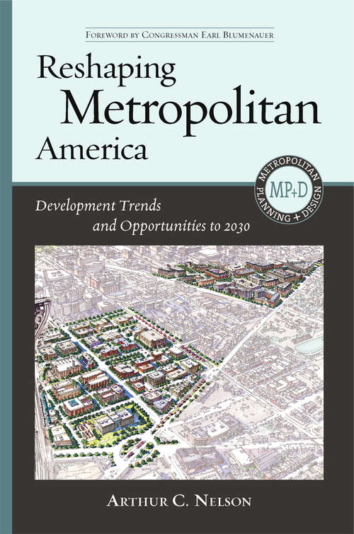 Book cover of Reshaping Metropolitan America: Development Trends and Opportunities to 2030