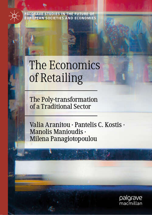 Book cover of The Economics of Retailing: The Poly-transformation of a Traditional Sector (Palgrave Studies in the Future of European Societies and Economies)