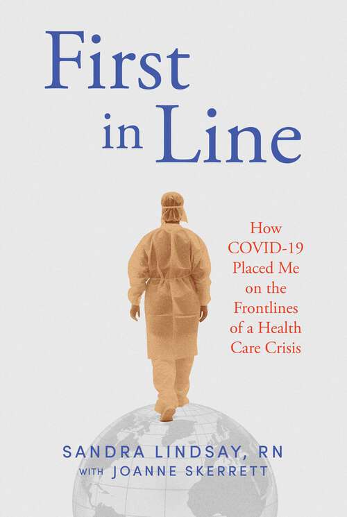 Book cover of First in Line: How COVID-19 Placed Me on the Frontlines of a Health Care Crisis