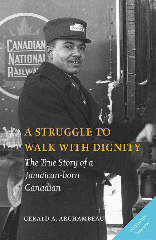 Book cover of A Struggle to Walk With Dignity: The True Story of a Jamaican-born Canadian