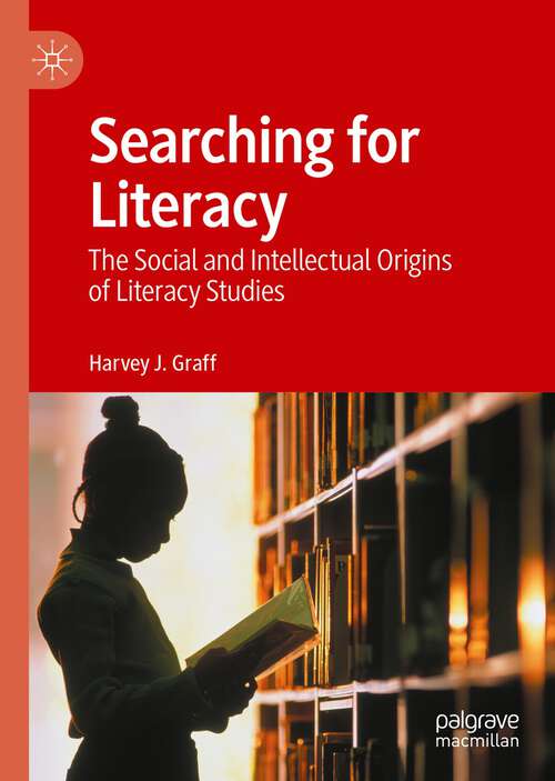 Book cover of Searching for Literacy: The Social and Intellectual Origins of Literacy Studies (1st ed. 2022)