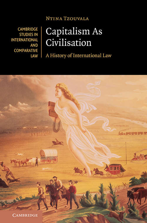 Book cover of Capitalism As Civilisation: A History of International Law (Cambridge Studies in International and Comparative Law #142)