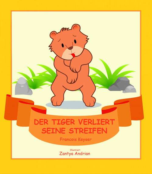 Book cover of Der Tiger verliert seine Streifen (Dschunglies #1)