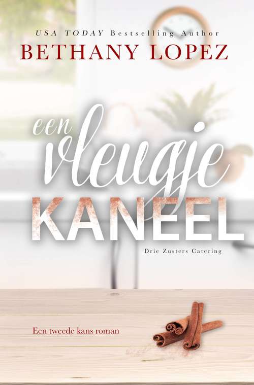 Book cover of Een vleugje kaneel: Een tweede kans roman (Drie Zusters Catering #2)