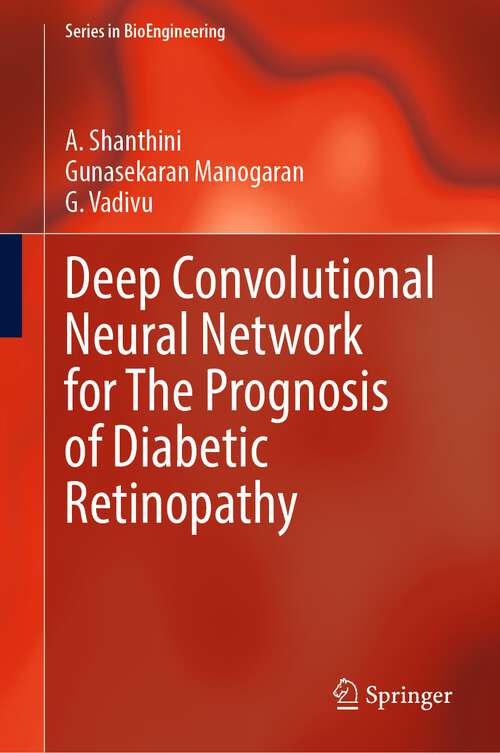 Book cover of Deep Convolutional Neural Network for The Prognosis of Diabetic Retinopathy (1st ed. 2023) (Series in BioEngineering)